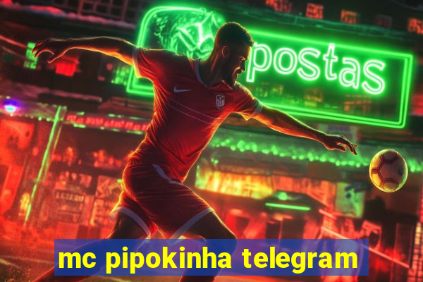 mc pipokinha telegram